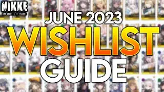 (JUNE 2023) UPDATED WISHLIST GUIDE AND WHY!! Goddess Of Victory: Nikke