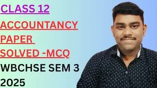 Class 12 SEM 3 Accountancy MCQ Solved | WBCHSE HS Exam 2025