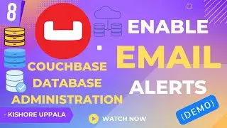 Module 8 - Demo:  Enable Email Alerts From Web UI_02 - Hands-On Couchbase DBA | Kishore Uppala