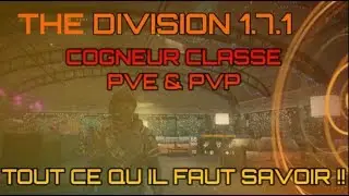 [ The DIVISION FR 1.7.1 ] COGNEUR CLASSE PVE-PVP / TOUT CE QU IL FAUT SAVOIR !!