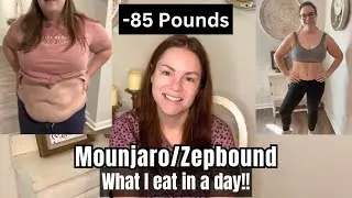 MOUNJARO/ZEPBOUND FOR WEIGHT LOSS: What I eat in a day!  {-85 pounds!!}