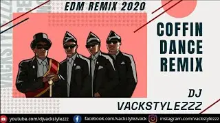 Coffin Dance Song Dj Mix | Dj Vackstylezzz | Astronomia Remix | Funeral Dance meme | EDM | 2020