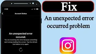 How to fix instagram account status an unexpected error occurred problem