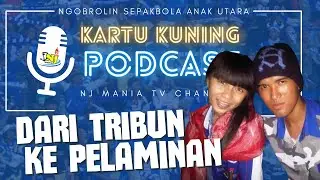 KARTU KUNING PODCAST #9 | DARI TRIBUN KE PELAMINAN | ANAK NJ MANIA PRIOK JAGO MODUS!!!
