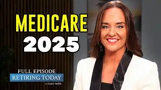Medicare in 2025: Big Changes Retirees Should Prepare For | Retiring Today with Loren Merkle