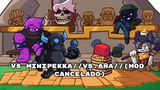 VS. MINIPEKKA || VS. AÑA || (MOD CANCELADO)