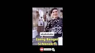 #LUCU  ISENG BANGET NIH NENEK