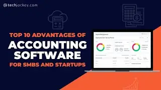 Top 10 Advantages of Accounting Software for SMBs and Startups | Techjockey