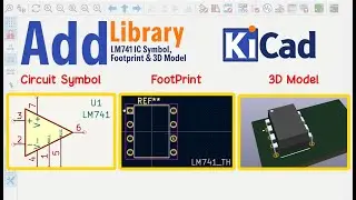How to Add Library LM741 IC Symbol, Footprint & 3D Model in KiCad 8 | PCB Design Tutorial