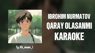 IBROHIM NURMATOV - Qaray olasanmi ( С текстом Tekst Bilan) КАРАОКЕ (Karaoke)
