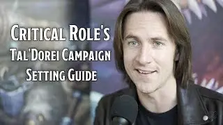 Matthew Mercer On Critical Role's Tal'Dorei Campaign Setting Guide