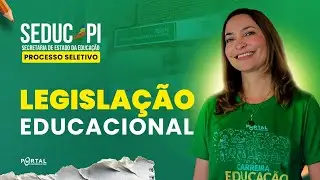 PROCESSO SELETIVO SEDUC-PI: Legislação Educacional | Com a Profº. Svetlana Ribeiro