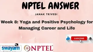 Yoga & Positive Psychology For Managing Career And Life | Week 8 Solution | NPTEL 2024 | SWAYAM 2024