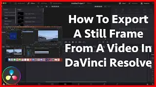 How To Export A Still Frame Image From A Video In DaVinci Resolve