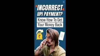 Incorrect UPI Payment? Know How To Get Your Money Back From NPCI | UPI Payment Reversal Process