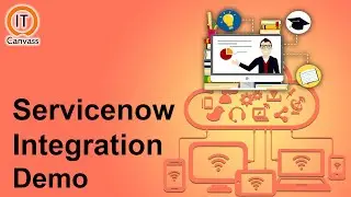 ServiceNow Integration Demo | ServiceNow Tutorial | ServiceNow Integration Training - IT Canvass
