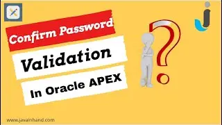 Oracle APEX Tutorial(63) - Confirm Password Validation in Oracle APEX