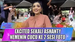 EXCITED SEKALI ASHANTY NEMENIN CUCU KE 2 SESI FOTO - SELEB ON NEWS