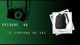 Episode 46 - Le contenu du sac photo
