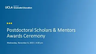 UCLA 2023 Postdoctoral Scholars & Mentors Awards Ceremony