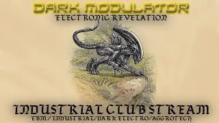 INDUSTRIAL CLUB and Hard Industrial Techno ELECTRONIC REVELATION  with DJ DARK MODULATOR