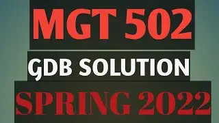 mgt 502 gdb solution 2022|mgt502 gdb solution 2022|mgt 502 gdb perfect solution 2022
