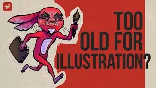 Am I Too Old for Illustration?