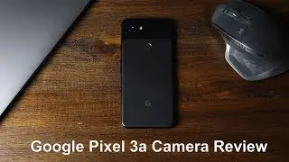 Google Pixel 3a Camera Review: Best Phone Camera Under $500 (vs Pixel 3XL & iPhone XS Max)