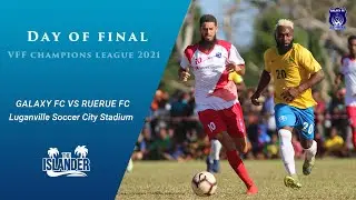 Day of Final - VFF Champions League 2021 - Galaxy FC vs Ruerue FC