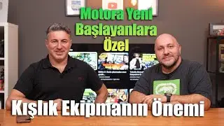 Kışlık Ekipmanın Önemi | Motora Yeni Başlayanlara Özel