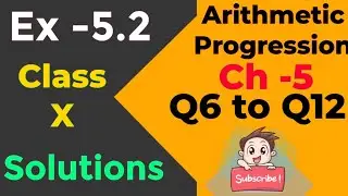 Ex 5.2 Solutions , Q 6 to Q 12 , Class 10, A.P.