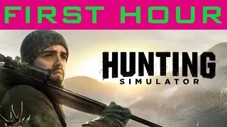 First Hour: Hunting Simulator