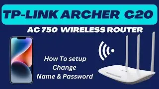 Archar C20 / TP Link AC750 / TP-Link Router AC750 Setup / Change WiFi Name Password 