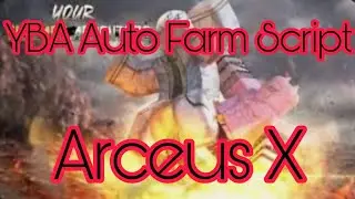 Arceus X YBA Script /Auto Farm /Auto Farm Item/Free Strand And More