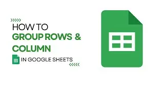 How to Group Rows and Columns in Google Sheets