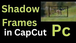 Create Stunning Shadow Frames in CapCut PC | CapCut PC Tips #ShadowFrames
