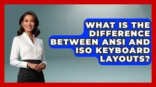 What Is The Difference Between ANSI And ISO Keyboard Layouts? - Your Computer Companion