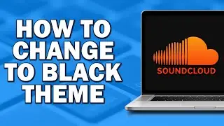 How To Change To Black Theme On Soundcloud (Quick Tutorial)