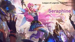 LoL Seraphine Tutorial - League of Legends guide for beginners: part 92