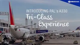 INTRODUCING PHILIPPINE AIRLINE'S A330 TRI-CLASS EXPERIENCE
