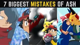 7 BIGGEST MISTAKES OF ASH KETCHUM IN HINDI || MISTAKES OF ASH KETCHUM ||