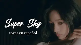 NEWJEANS - SUPER SHY (COVER EN ESPAÑOL)