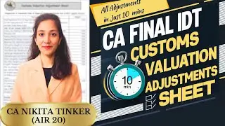 Customs Valuation All Adjustments Summary Sheet| Just 10 mins| CA Final IDT | CA Nikita Tinker AIR20