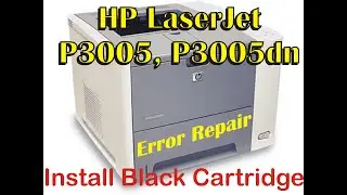 HP LaserJet P3005  Install Black Cartridge error
