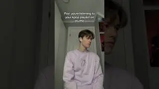 Listening to your kpop playlist on shuffle be like: