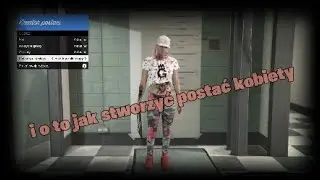 Jak stworzyć ładną postać kobiety w GTA Online !!!???