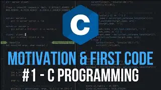 Motivation & First Program - C Programming Tutorial #1