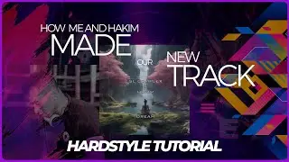 HOW ME AND HAKIM MAKE OUR NEW TRACK | HARDSTYLE | FL STUDIO 21