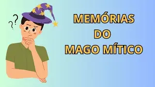 ALGUMAS MEMÓRIAS DO MAGO MÍTICO