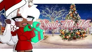 🎄Santa Tell Me🎄MEP|| Christmas Special||Gacha Club/Life [CLOSED] Rules in DESC